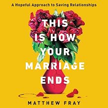 Book cover with a yellow background, pink flowers, and the title 'This Is How Your Marriage Ends' by Matthew Fray.